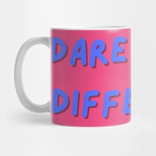 Dare to be different Mug